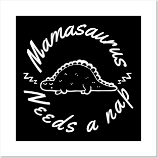 Mamasaurus Needs A Nap. Funny Mom Design Perfect as a Mothers Day Gift. Posters and Art